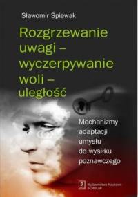 Rozgrzewanie uwagi - wyczerpywanie woli - uległość - Śpiewak Sławomir