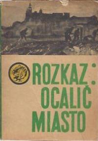 Rozkaz: Ocalić miasto - Zdzisław Hardt, Stanisław Czerpak