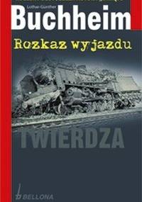 Rozkaz wyjazdu - Lothar-Günther Buchheim