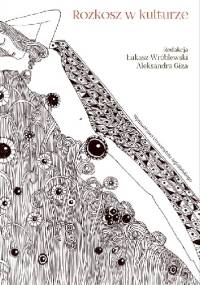 Rozkosz w kulturze - Łukasz Wróblewski, Aleksandra Giza