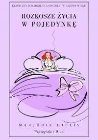 Rozkosze życia w pojedynkę - Marjorie Hillis