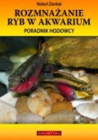 Rozmnażanie ryb w akwarium. poradnik hodowcy - Hubert Zientek