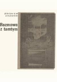 Rozmowa z tamtym - Zbigniew Adamski