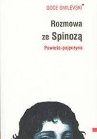Rozmowa ze Spinozą : powieść-pajęczyna - Goce Smilevski