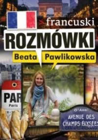Rozmówki. Francuski - Beata Pawlikowska