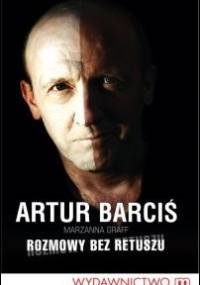 Rozmowy bez retuszu - Artur Barciś, Marzanna Graff