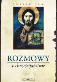 Rozmowy o chrześcijaństwie - Leszek Żuk