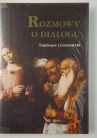 Rozmowy o dialogu - Waldemar Chrostowski