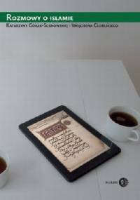 Rozmowy o Islamie - Katarzyna Górak-Sosnowska, Wojciech Cegielski