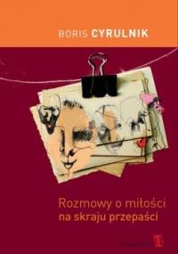 Rozmowy o miłości na skraju przepaści - Boris Cyrulnik