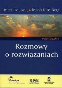 Rozmowy o rozwiązaniach. Podręcznik. - Peter De Jong, Insoo Kim Berg