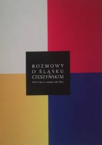 Rozmowy o Śląsku Cieszyńskim - Andrzej Drobik