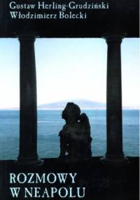 Rozmowy w Neapolu - Gustaw Herling-Grudziński, Włodzimierz Bolecki