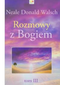 Rozmowy z Bogiem. Tom 3 - Neale Donald Walsch