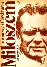 Rozmowy z Czesławem Miłoszem - Aleksander Fiut