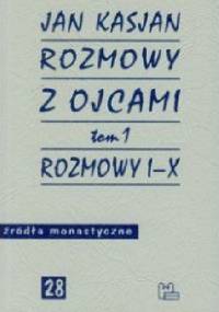 Rozmowy z Ojcami, tom 1, Rozmowy I-X - Jan Kasjan