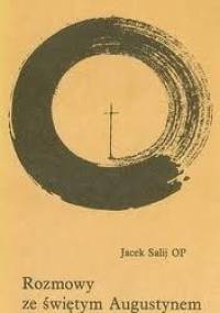 Rozmowy ze Świętym Augustynem - Jacek Salij