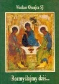 Rozmyślajmy dziś - Wacław Oszajca