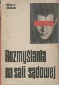 Rozmyślania na sali sądowej - Zbigniew Łakomski