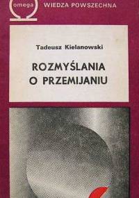 Rozmyślania o przemijaniu - Tadeusz Kielanowski