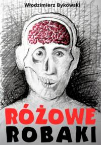 Różowe robaki - Włodzimierz Bykowski