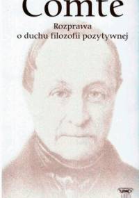 Rozprawa o duchu filozofii pozytywnej - August Comte
