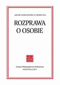 Rozprawa o osobie - Gosławski z Bebelna Adam