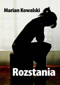 Rozstania - Marian Kowalski