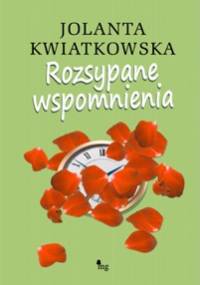 Rozsypane wspomnienia - Jolanta Kwiatkowska