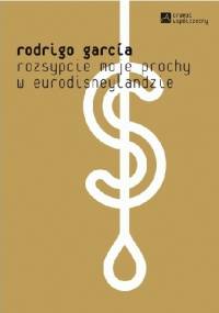 Rozsypcie moje prochy w Eurodisneylandzie - Rodrigo García