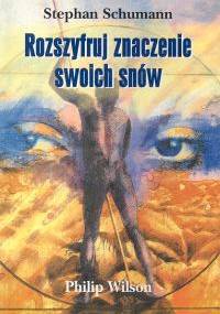 Rozszyfruj znaczenie swoich snów - Stephan Schumann