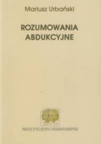 Rozumowania abdukcyjne - Urbański Mariusz