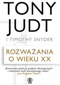 Rozważania o wieku XX - Tony Judt, Timothy D. Snyder