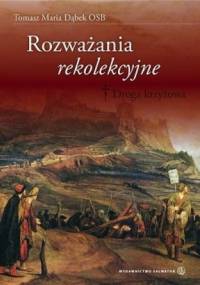 Rozważania rekolekcyjne. Droga krzyżowa - Tomasz Maria Dąbek