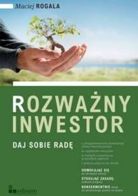 Rozważny inwestor Daj sobie radę - Maciej Rogala
