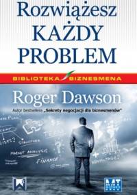 Rozwiążesz każdy problem - Roger Dawson