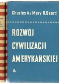 Rozwój cywilizacji amerykańskiej:Era rolnicza, Tom 1 - Charles A. Beard