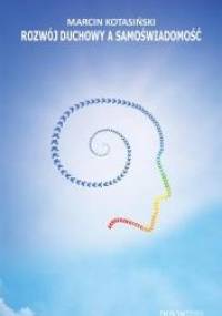 Rozwój duchowy a samoświadomość - Marcin Kotasiński