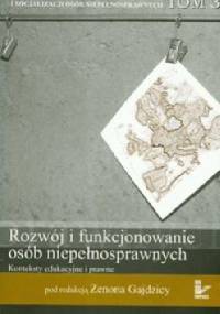 Rozwój i funkcjonowanie osób niepełnosprawnych Tom 3 - Zenon Gajdzica