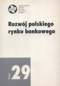 Rozwój polskiego rynku bankowego. Zeszyt 29 - Ewa Miklaszewska