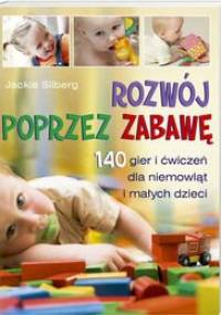 Rozwój Poprzez Zabawę - Jackie Silberg
