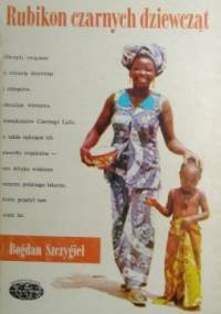 Rubikon czarnych  dziewcząt - Bogdan Szczygieł