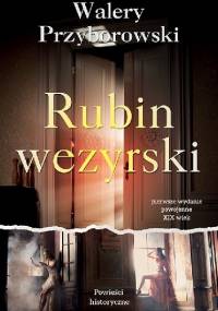 Rubin wezyrski - Walery Przyborowski