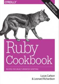Ruby Cookbook. 2nd Edition - Lucas Carlson, Leonard Richardson