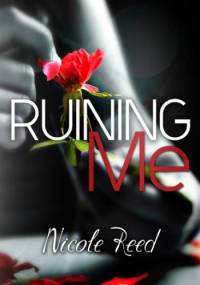 Ruining Me - Nicole Reed