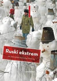 Ruski ekstrem. Jak nauczyłem się kochać Moskwę - Boris Reitschuster
