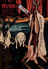 Ruski scyzoryk, czyli taka rzeźnia, że olaboga - Michał Dziduch