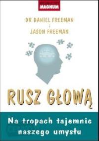 Rusz głową. Na tropach tajemnic naszego umysłu - Daniel Freeman