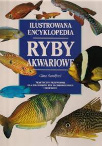 Ryby akwariowe ilustrowana encyklopedia - Gina Sandford
