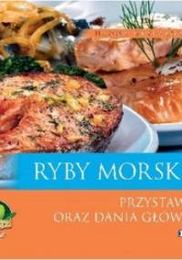 Ryby morskie. Przystawki oraz dania główne - Hanna Grykałowska